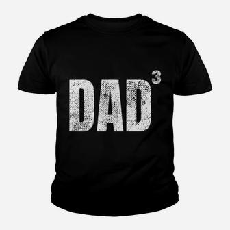 Dad Cubed Shirt Dad Of Three Mens Quote Funny Christmas Gift Youth T-shirt | Crazezy