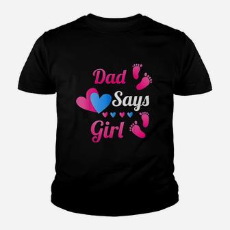 Dad Daddy Says Girl Baby Youth T-shirt | Crazezy