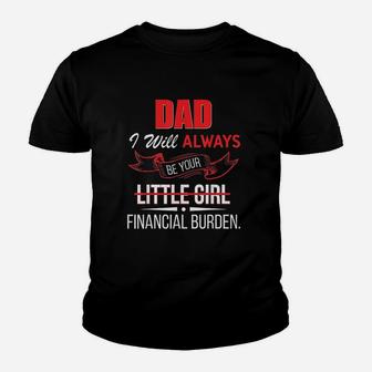 Dad I Will Always Be Your Financial Burden Youth T-shirt | Crazezy AU