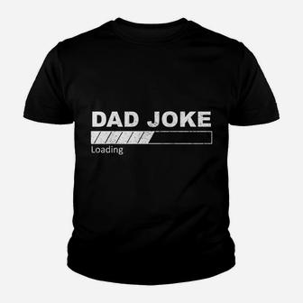 Dad Joke Loading Funny Father Grandpa Daddy Father's Day Youth T-shirt | Crazezy DE