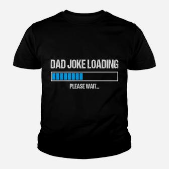Dad Joke Loading Please Wait Funny Humor Daddy Father Gift Sweatshirt Youth T-shirt | Crazezy UK
