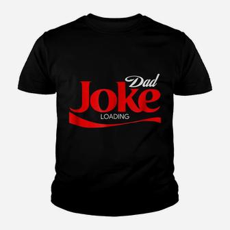 Dad Joke Loading Shirt, Funny Father Daddy Gag Pun Youth T-shirt | Crazezy AU