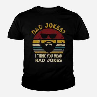 Dad Jokes I Think You Mean Rad Jokes Funny Dads Gift Youth T-shirt | Crazezy