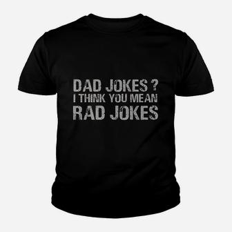 Dad Jokes I Think You Mean Rad Jokes Funny Father Youth T-shirt | Crazezy