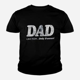 Dad Like Mom Only Funner Funny Fathers Day Youth T-shirt | Crazezy
