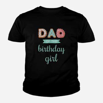 Dad Of The Birthday Girl Youth T-shirt | Crazezy CA