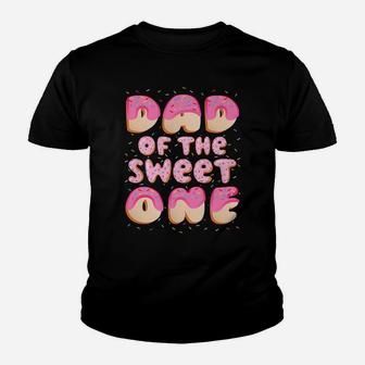 Dad Of The Sweet One Family Matching 1St Birthday Donut Youth T-shirt | Crazezy DE