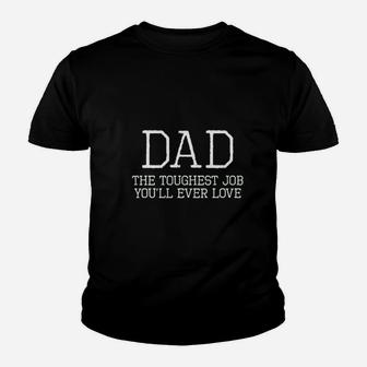 Dad Toughest Job You Will Ever Love Youth T-shirt | Crazezy DE