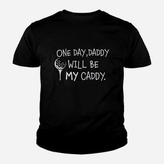 Daddy Will Be My Caddy Youth T-shirt | Crazezy