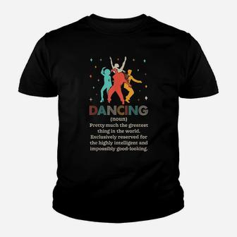 Dancing Noun Definition Funny Dancer Dance Dictionary Gifts Youth T-shirt | Crazezy AU