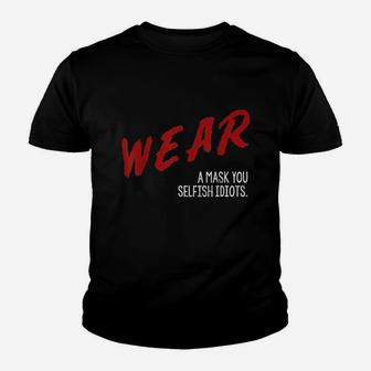 Dare You Wear You Selfish Idiots Youth T-shirt | Crazezy UK