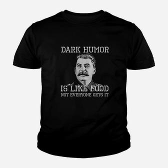 Dark Humor Is Like Food Not Everyone Gets It Youth T-shirt | Crazezy UK