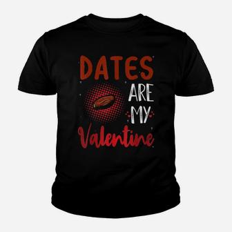 Dates Are My Valentine Date Youth T-shirt - Monsterry