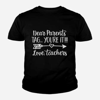 Dear Parents Tag Youre It Love Teacher Funny Graduation Youth T-shirt | Crazezy