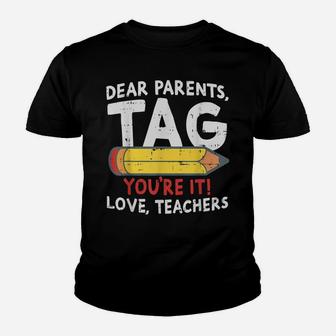 Dear Parents Tag Youre It Love Teachers 2019 Last Day School Youth T-shirt | Crazezy