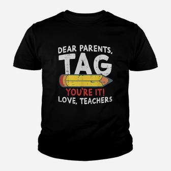 Dear Parents Tag Youre It Love Teachers Last Day Of School Youth T-shirt | Crazezy CA