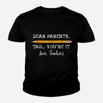 Dear Parents Tag You're It Teacher Last Day Of School Shirt Youth T-shirt | Crazezy DE