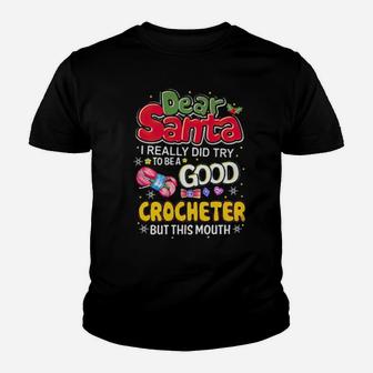Dear Santa I Really Did Try To Be A Good Crocheter But This Mouth Youth T-shirt - Monsterry