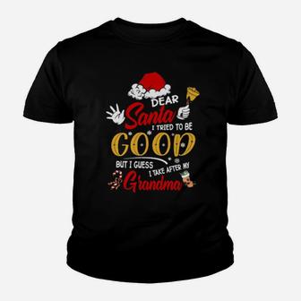 Dear Santa I Tried To Be Good But My Grandma Is A Reason Not Youth T-shirt - Monsterry UK