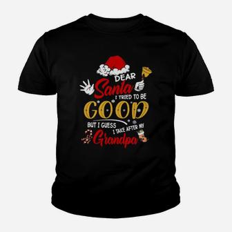 Dear Santa I Tried To Be Good But My Grandpa Is A Reason Not Youth T-shirt - Monsterry UK