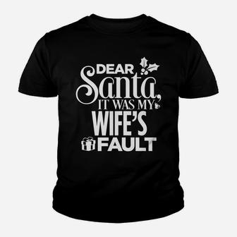 Dear Santa It Was My Wife's Fault Christmas Youth T-shirt | Crazezy