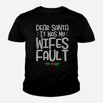 Dear Santa It Was My Wife's Fault Youth T-shirt - Monsterry AU