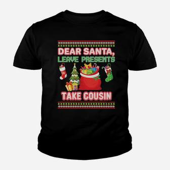 Dear Santa Leave Presents Take Cousin Ugly Xmas Youth T-shirt - Monsterry CA