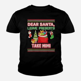 Dear Santa Leave Presents Take Mimi Ugly Xmas Youth T-shirt - Monsterry CA
