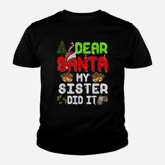 Dear Santa My-Sister Did It Funny Xmas Pajama For Christmas Youth T-shirt | Crazezy