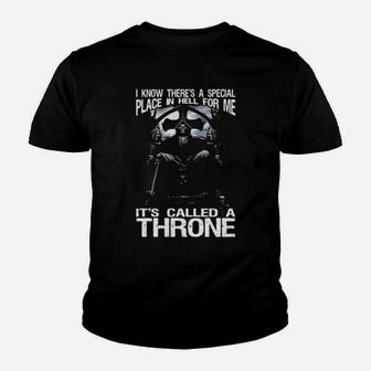 Death I Know Theres A Special Place In Hell For Me Its Called A Throne Youth T-shirt - Monsterry