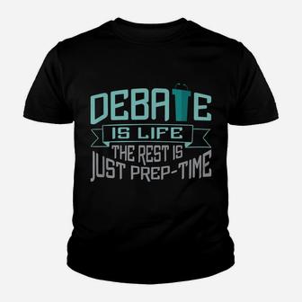 Debate Is Life The Rest Is Just Prep-Time Youth T-shirt | Crazezy UK