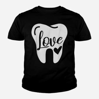 Dentist Dental Assistant Valentines Day Love Youth T-shirt - Monsterry DE