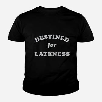Destined For Lateness Funny Tardy Hot Mess Youth T-shirt | Crazezy DE