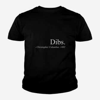 Dibs Columbus 1492 Funny America Discovery Quote Youth T-shirt | Crazezy UK
