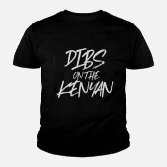 Dibs On The Kenyan Youth T-shirt | Crazezy