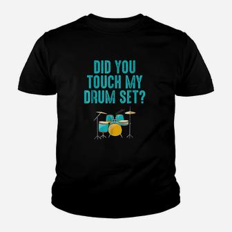 Did You Touch My Drum Set Youth T-shirt | Crazezy