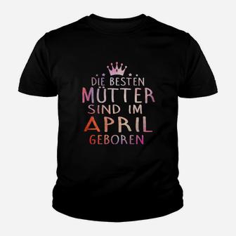 Die Bester Mutter Sind Im April Georen Kinder T-Shirt - Seseable