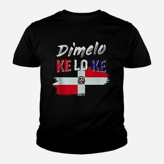 Dimelo Ke Lo Ke Dominican Republic Flag Youth T-shirt | Crazezy CA