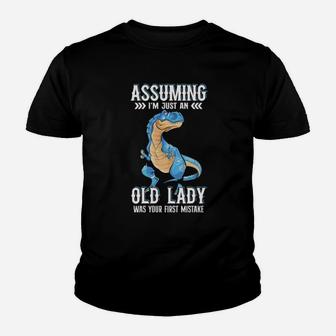 Dinosaurs Assuming Im Just An Old Lady Was Your First Mistake Youth T-shirt - Monsterry AU