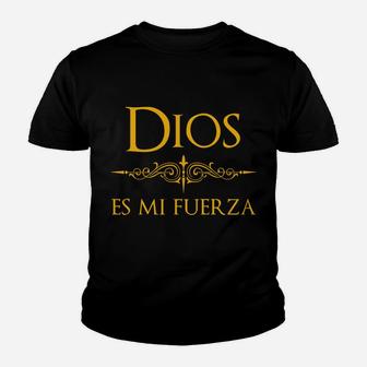 Dios Es Mi Fuerza - Christian Design In Spanish Espanol Youth T-shirt | Crazezy