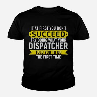 Dispatcher Gifts If At First You Don't Succeed Funny Sweatshirt Youth T-shirt | Crazezy