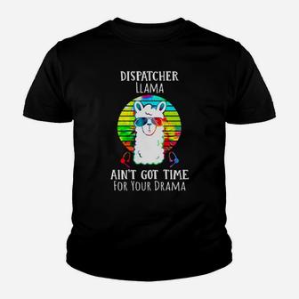 Dispatcher Llama Aint Got Time For Your Drama Youth T-shirt - Monsterry UK