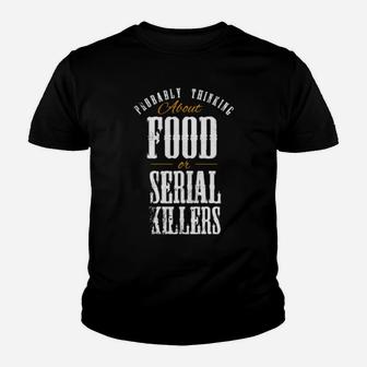 Distressed Probably Thinking About Food Or Serial Killers Youth T-shirt - Monsterry