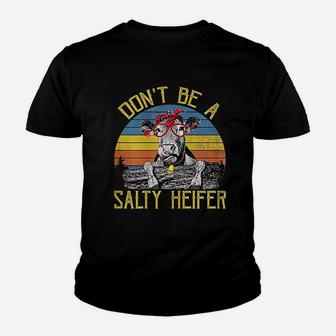Do Not Be A Salty Heifer Vintage Youth T-shirt | Crazezy DE