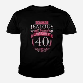 Do Not Be Jealous 40 40Th Birthday Youth T-shirt | Crazezy UK