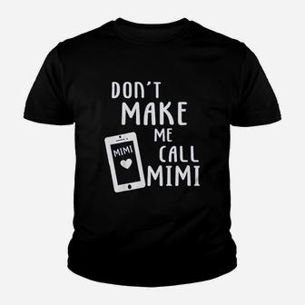 Do Not Make Me Call Mimi Youth T-shirt | Crazezy
