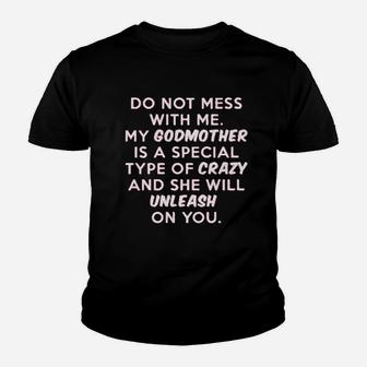 Do Not Mess With Me My Godmother Is Crazy Youth T-shirt | Crazezy