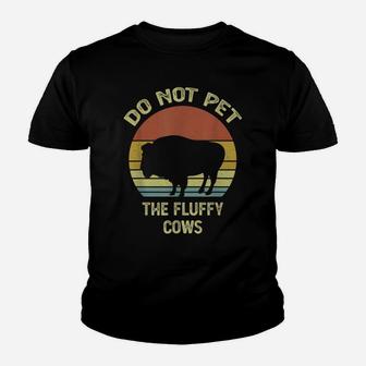 Do Not Pet The Fluffy Cows Funny Retro Vintage Buffalo Youth T-shirt | Crazezy