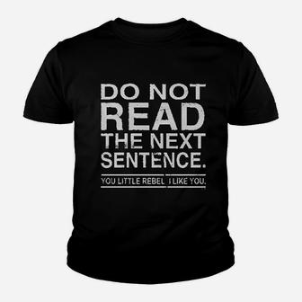 Do Not Read The Next Sentence You Rebel Youth T-shirt | Crazezy