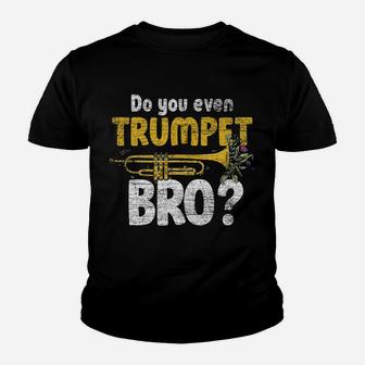 Do You Even Trumpet Bro Trumpet Youth T-shirt | Crazezy UK